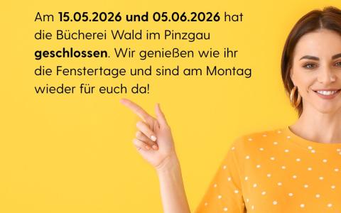 Am 15.05. und 05.06.2026 hat die Bücherei Wald im Pinzgau geschlossen.